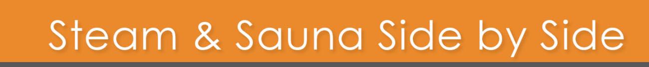 Side-by-side Steam Rooms and Saunas